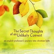 The Secret Thoughts of an Unlikely Convert