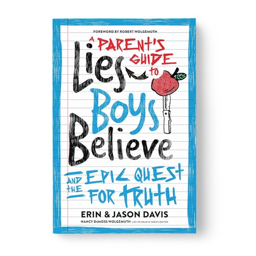 A Parent’s Guide to Lies Boys Believe