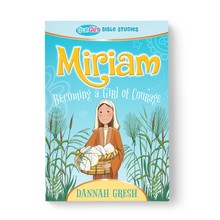 Miriam: Becoming a Girl of Courage