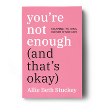 You're Not Enough (and That's Okay)