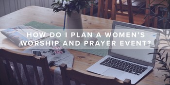 How Do I Plan a Women’s Worship and … image
