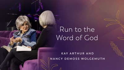 Run to the Word of God: An Interview with Kay Arthur