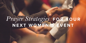 Prayer Strategies for Your Next Women’s Event image
