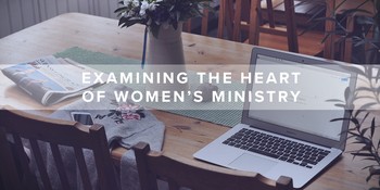 Examining the Heart of Women’s Ministry image