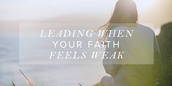 Leading When Your Faith Feels Weak image