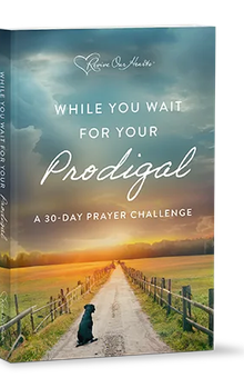 While You Wait for Your Prodigal
