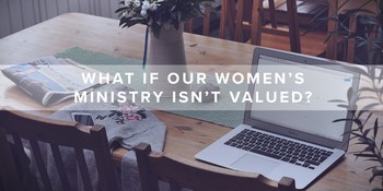 What if Our Women’s Ministry Isn’t Valued? image