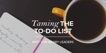 Taming the To-Do List: Rest for Weary Leaders image