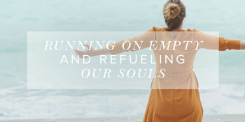 Running on Empty and Refueling Our Souls image