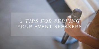 3 Tips for Serving Your Event Speakers image