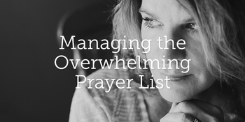 Managing the Overwhelming Prayer List image