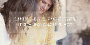 Living Life Together: It’s a Balancing Act (part … image