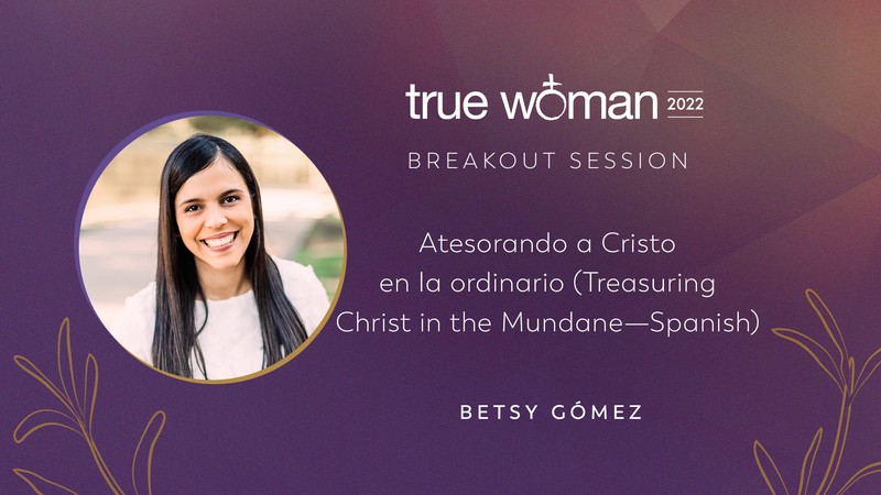 Atesorando a Cristo en lo ordinario (Treasuring Christ in the Mundane – Spanish)