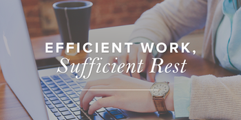 Efficient Work, Sufficient Rest image