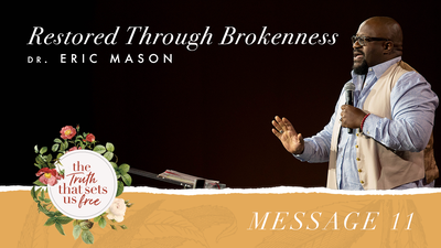 Message 11: Restored through Brokenness