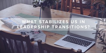 What Stabilizes Us in Leadership Transitions? image