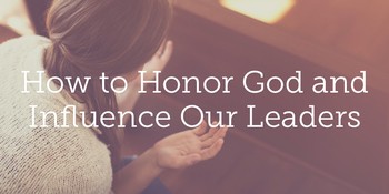 How to Honor God and Influence Our Leaders image