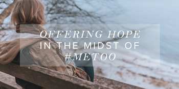Offering Hope in the Midst of #MeToo image