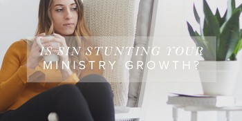 Is Sin Stunting Your Ministry Growth? image