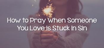 How to Pray When Someone You Love Is … image