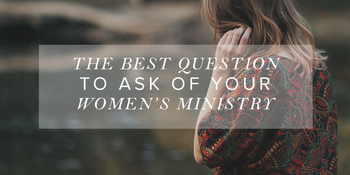 The Best Question to Ask of Your Women's … image