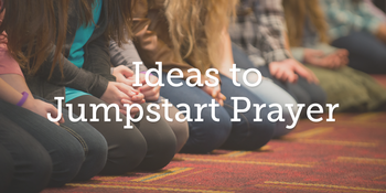 Ideas to Jumpstart Prayer image