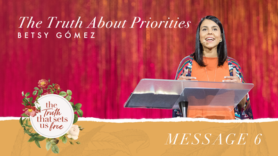 Message 6: The Truth about Priorities