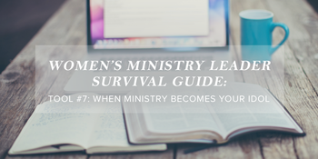 Women’s Ministry Leader Survival Guide Tool #7: When … image