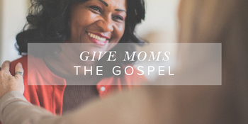 Give Moms the Gospel image