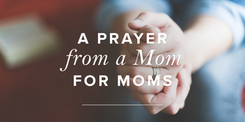 A Prayer from a Mom for Moms image